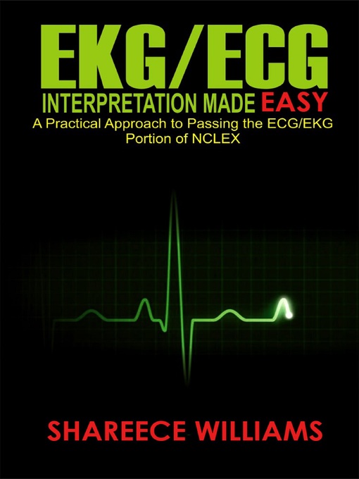 Title details for EKG/ECG Interpretation Made Easy by Shareece Williams - Available